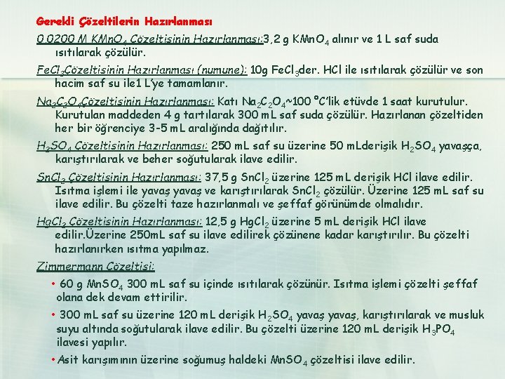 Gerekli Çözeltilerin Hazırlanması 0, 0200 M KMn. O 4 Çözeltisinin Hazırlanması: 3, 2 g