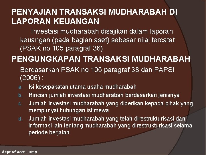 PENYAJIAN TRANSAKSI MUDHARABAH DI LAPORAN KEUANGAN Investasi mudharabah disajikan dalam laporan keuangan (pada bagian