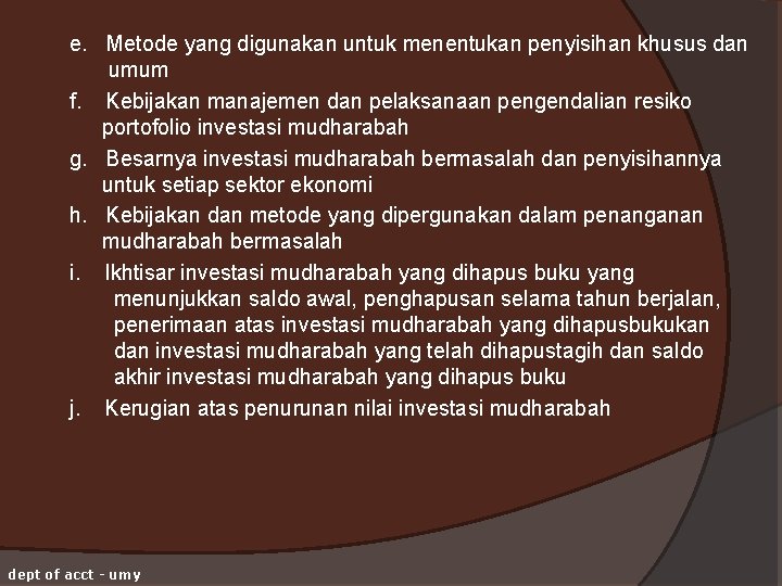 e. Metode yang digunakan untuk menentukan penyisihan khusus dan umum f. Kebijakan manajemen dan