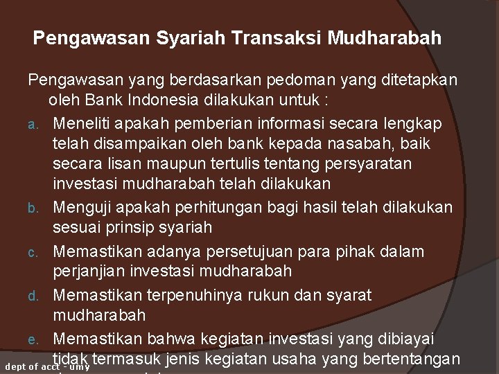 Pengawasan Syariah Transaksi Mudharabah Pengawasan yang berdasarkan pedoman yang ditetapkan oleh Bank Indonesia dilakukan