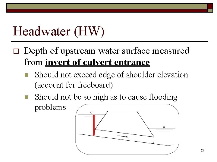 Headwater (HW) o Depth of upstream water surface measured from invert of culvert entrance