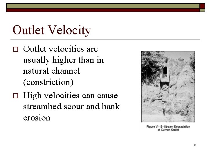 Outlet Velocity o o Outlet velocities are usually higher than in natural channel (constriction)