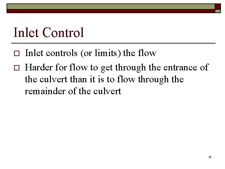 Inlet Control o o Inlet controls (or limits) the flow Harder for flow to