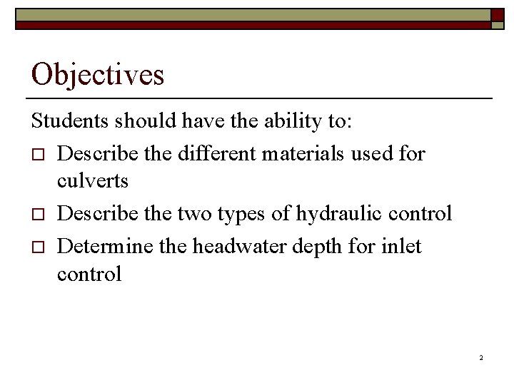 Objectives Students should have the ability to: o Describe the different materials used for