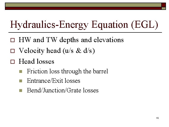 Hydraulics-Energy Equation (EGL) o o o HW and TW depths and elevations Velocity head