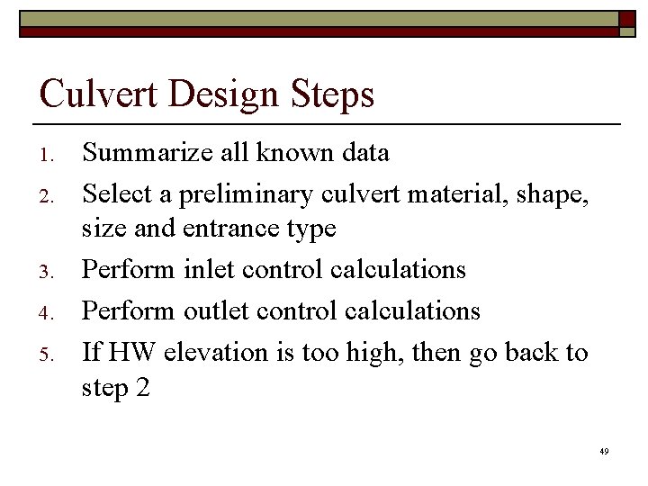 Culvert Design Steps 1. 2. 3. 4. 5. Summarize all known data Select a