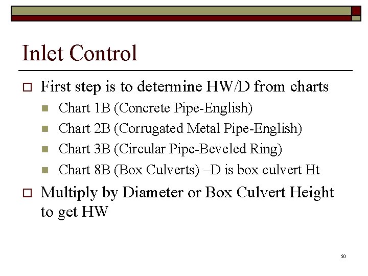 Inlet Control o First step is to determine HW/D from charts n n o