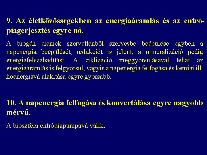 9. Az életközösségekben az energiaáramlás és az entrópiagerjesztés egyre nő. A biogén elemek szervetlenből