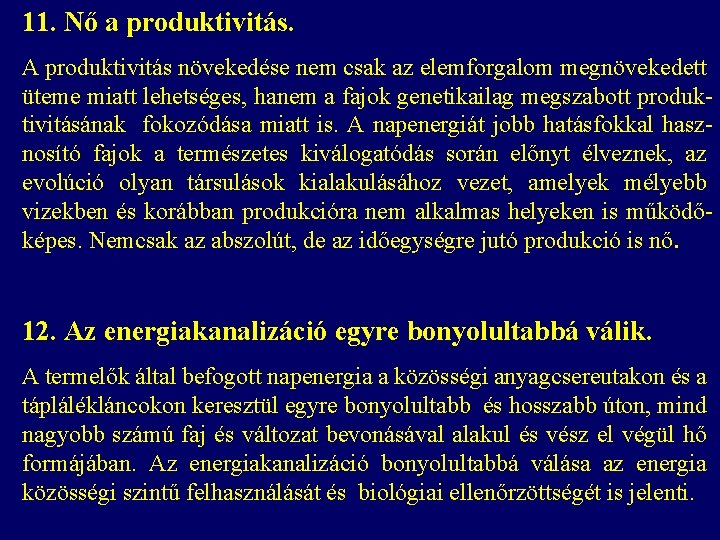 11. Nő a produktivitás. A produktivitás növekedése nem csak az elemforgalom megnövekedett üteme miatt