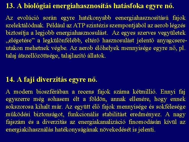 13. A biológiai energiahasznosítás hatásfoka egyre nő. Az evolúció során egyre hatékonyabb eenergiahasznosítású fajok