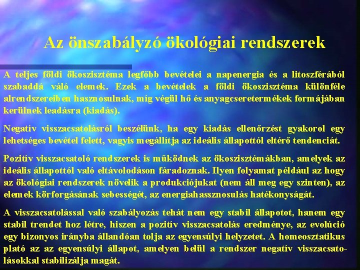 Az önszabályzó ökológiai rendszerek A teljes földi ökoszisztéma legfőbb bevételei a napenergia és a