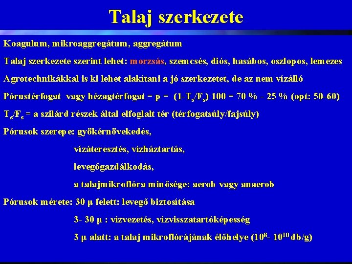 Talaj szerkezete Koagulum, mikroaggregátum, aggregátum Talaj szerkezete szerint lehet: morzsás, szemcsés, diós, hasábos, oszlopos,