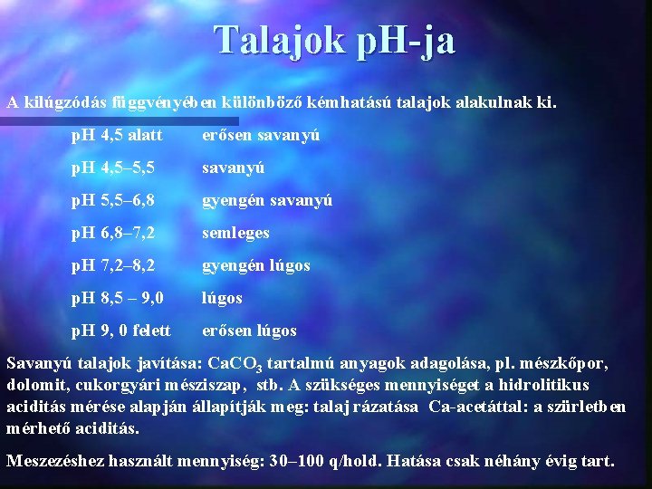 Talajok p. H-ja A kilúgzódás függvényében különböző kémhatású talajok alakulnak ki. p. H 4,