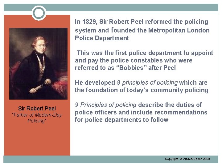 In 1829, Sir Robert Peel reformed the policing system and founded the Metropolitan London