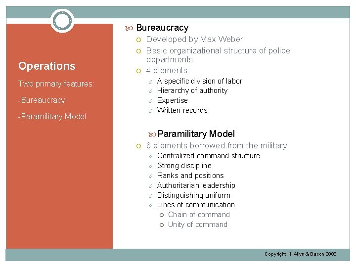 Operations Bureaucracy Developed by Max Weber Basic organizational structure of police departments 4 elements: