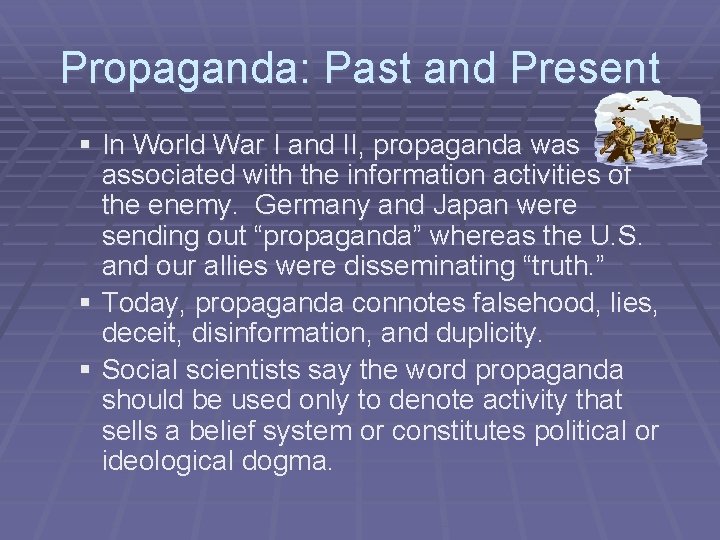 Propaganda: Past and Present § In World War I and II, propaganda was associated