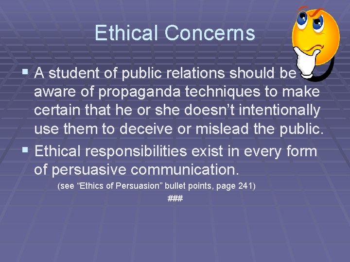 Ethical Concerns § A student of public relations should be aware of propaganda techniques