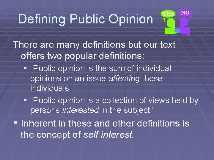 Defining Public Opinion There are many definitions but our text offers two popular definitions: