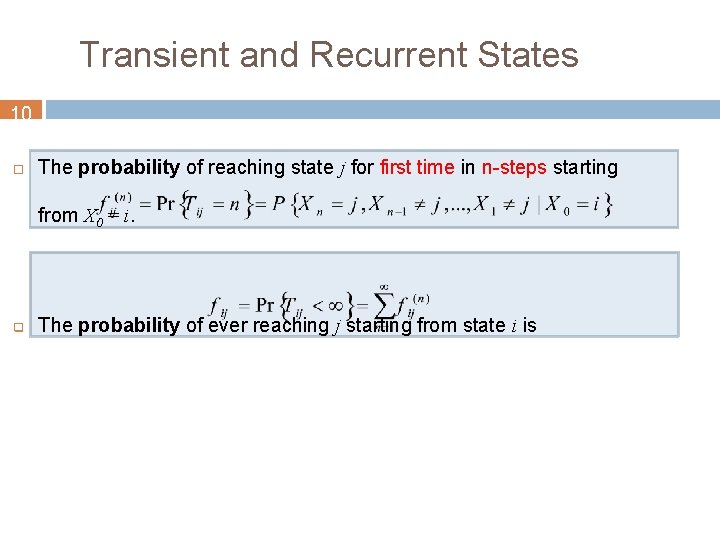 Transient and Recurrent States 10 The probability of reaching state j for first time