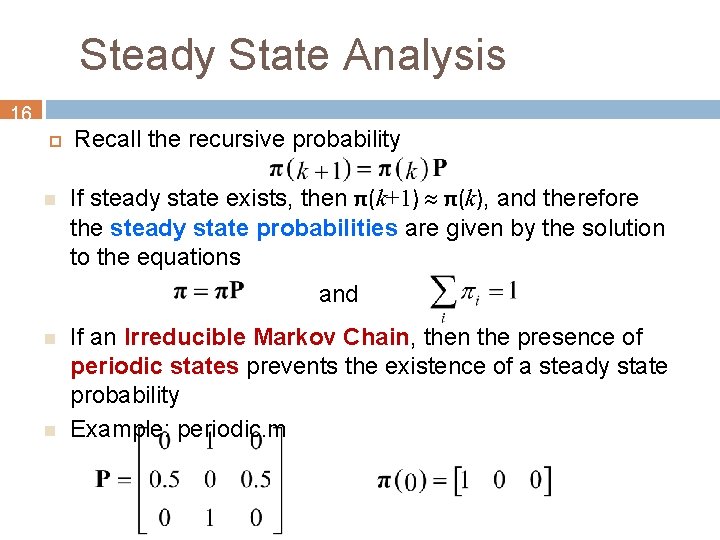 Steady State Analysis 16 n Recall the recursive probability If steady state exists, then