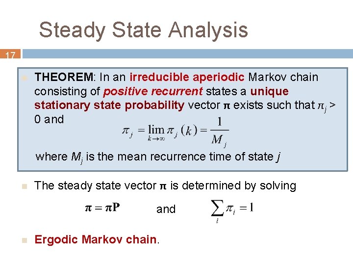 Steady State Analysis 17 n THEOREM: In an irreducible aperiodic Markov chain consisting of