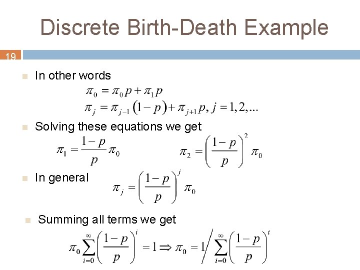 Discrete Birth-Death Example 19 n In other words n Solving these equations we get