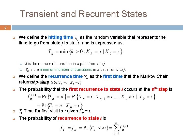 Transient and Recurrent States 7 q q We define the hitting time Tij as