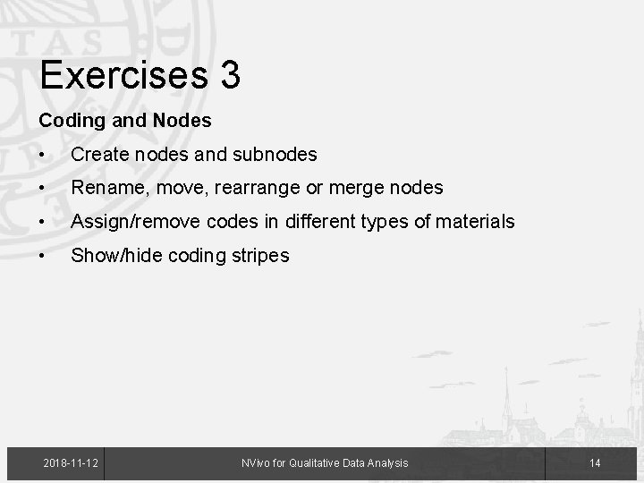Exercises 3 Coding and Nodes • Create nodes and subnodes • Rename, move, rearrange