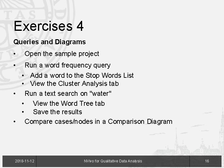 Exercises 4 Queries and Diagrams • Open the sample project • Run a word