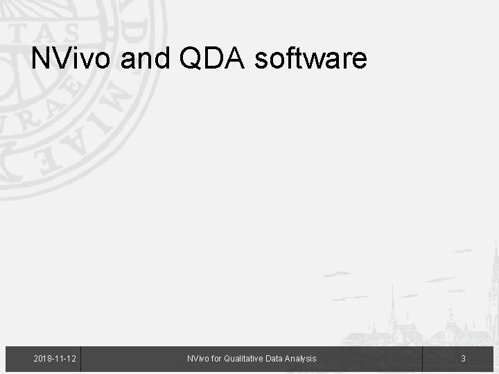 NVivo and QDA software 2018 -11 -12 NVivo for Qualitative Data Analysis 3 