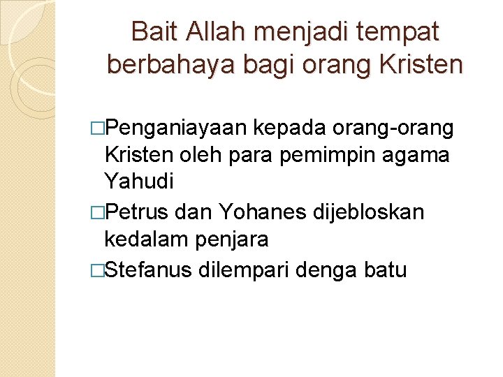 Bait Allah menjadi tempat berbahaya bagi orang Kristen �Penganiayaan kepada orang-orang Kristen oleh para