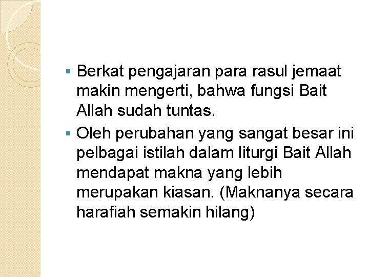 Berkat pengajaran para rasul jemaat makin mengerti, bahwa fungsi Bait Allah sudah tuntas. §