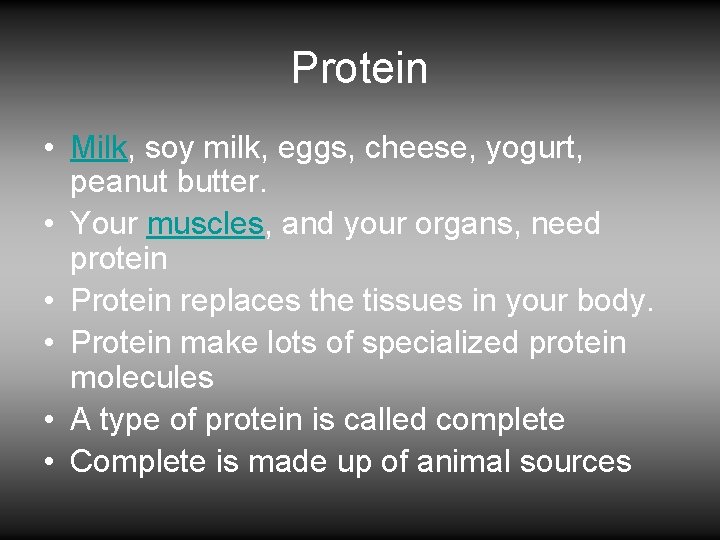 Protein • Milk, soy milk, eggs, cheese, yogurt, peanut butter. • Your muscles, and