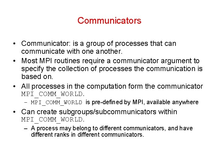 Communicators • Communicator: is a group of processes that can communicate with one another.