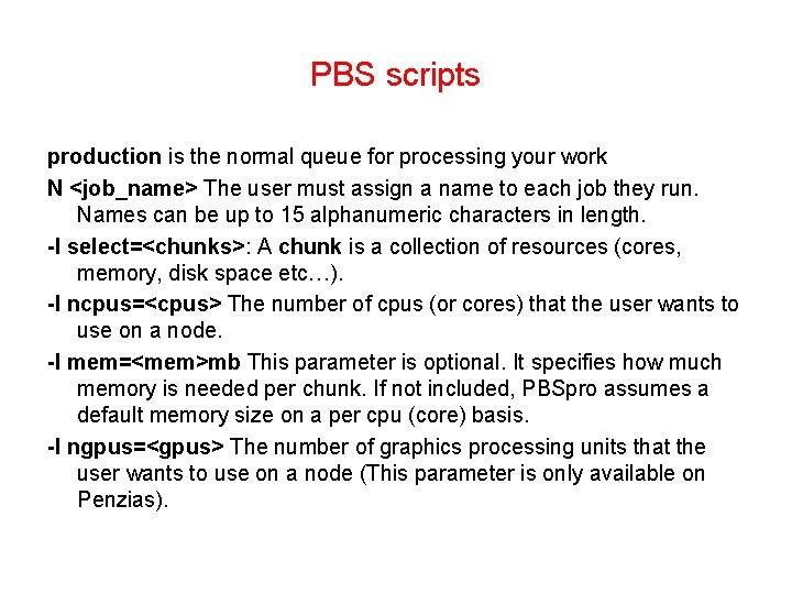 PBS scripts production is the normal queue for processing your work N <job_name> The