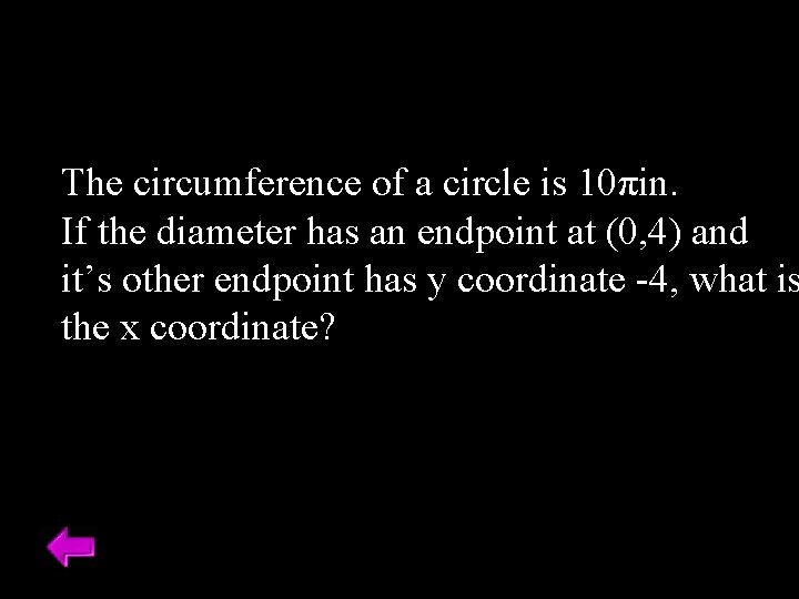 The circumference of a circle is 10πin. If the diameter has an endpoint at