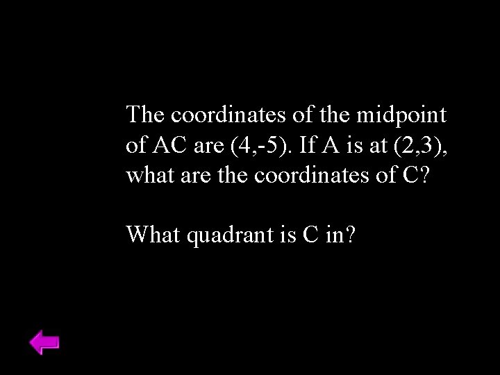The coordinates of the midpoint of AC are (4, -5). If A is at
