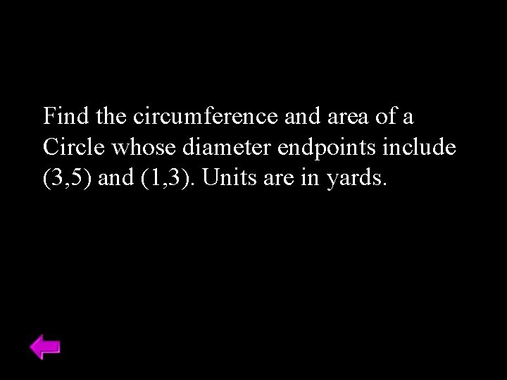 Find the circumference and area of a Circle whose diameter endpoints include (3, 5)