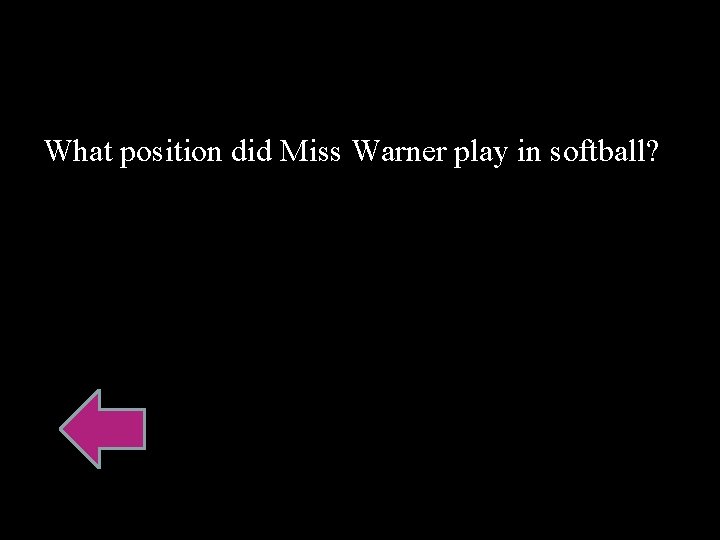 What position did Miss Warner play in softball? 