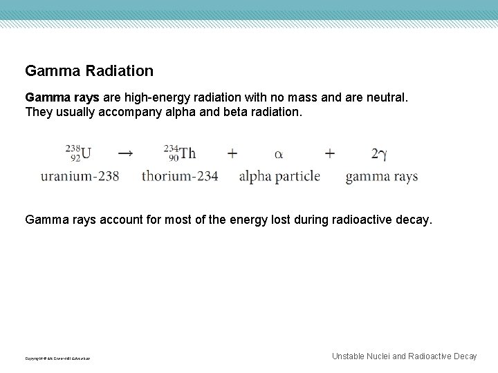 Gamma Radiation Gamma rays are high-energy radiation with no mass and are neutral. They