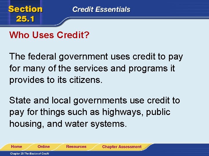 Who Uses Credit? The federal government uses credit to pay for many of the