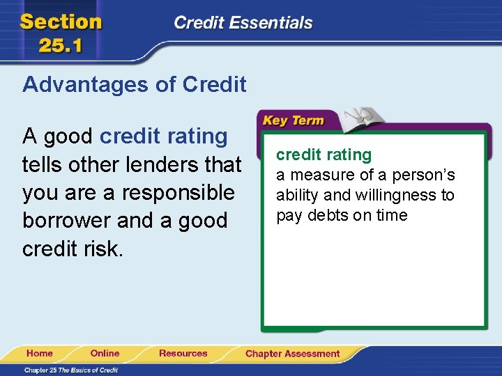 Advantages of Credit A good credit rating tells other lenders that you are a