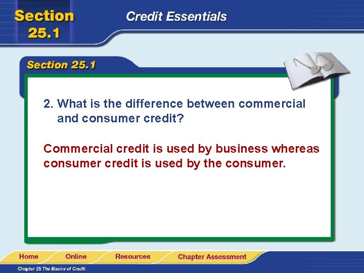 2. What is the difference between commercial and consumer credit? Commercial credit is used