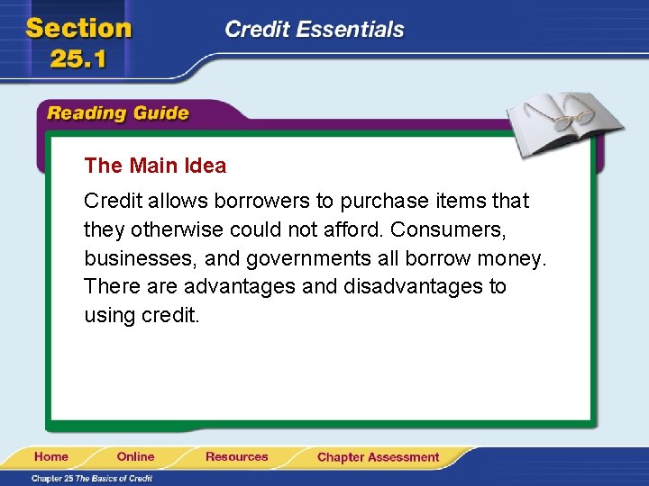 The Main Idea Credit allows borrowers to purchase items that they otherwise could not