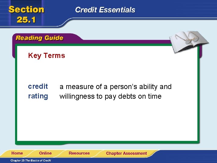 Key Terms credit rating a measure of a person’s ability and willingness to pay
