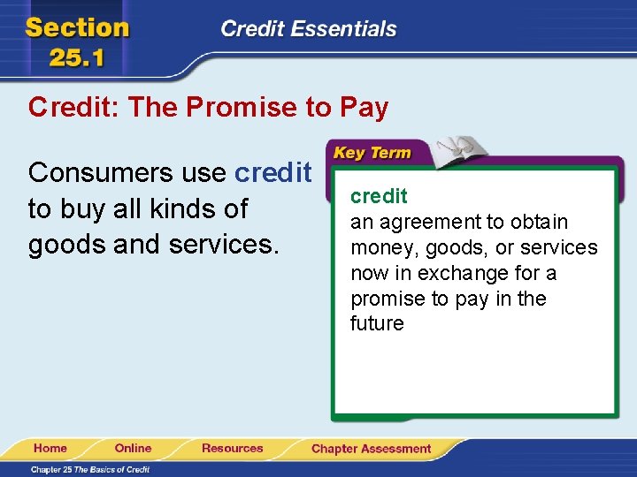 Credit: The Promise to Pay Consumers use credit to buy all kinds of goods