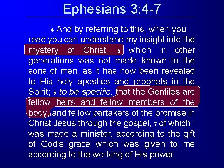 Ephesians 3: 4 -7 And by referring to this, when you read you can