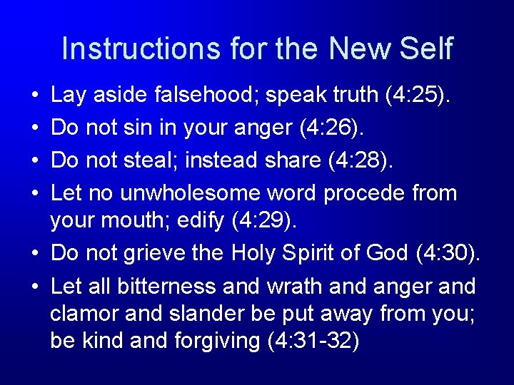 Instructions for the New Self • • Lay aside falsehood; speak truth (4: 25).