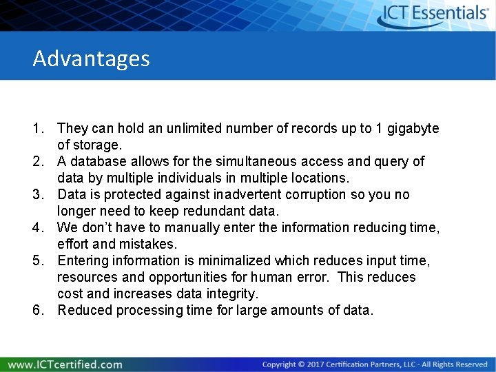 Advantages 1. They can hold an unlimited number of records up to 1 gigabyte Advantages 1. They can hold an unlimited number of records up to 1 gigabyte