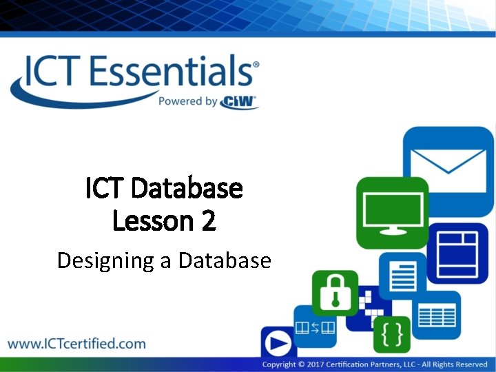 ICT Database Lesson 2 Designing a Database ICT Database Lesson 2 Designing a Database